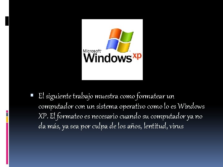  El siguiente trabajo muestra como formatear un computador con un sistema operativo como