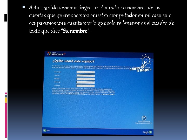  Acto seguido debemos ingresar el nombre o nombres de las cuentas queremos para
