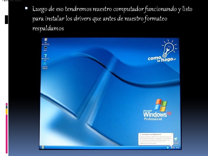 T$u. IZNQYWZp. K Luego de eso tendremos nuestro computador funcionando y listo para instalar