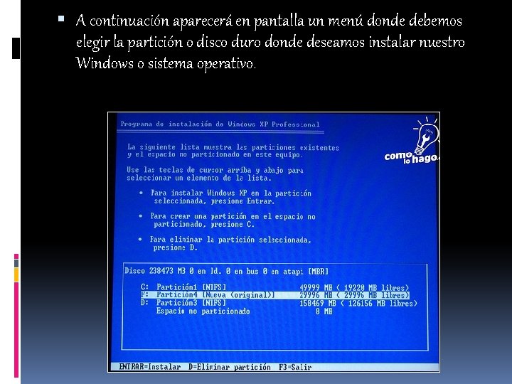  A continuación aparecerá en pantalla un menú donde debemos elegir la partición o