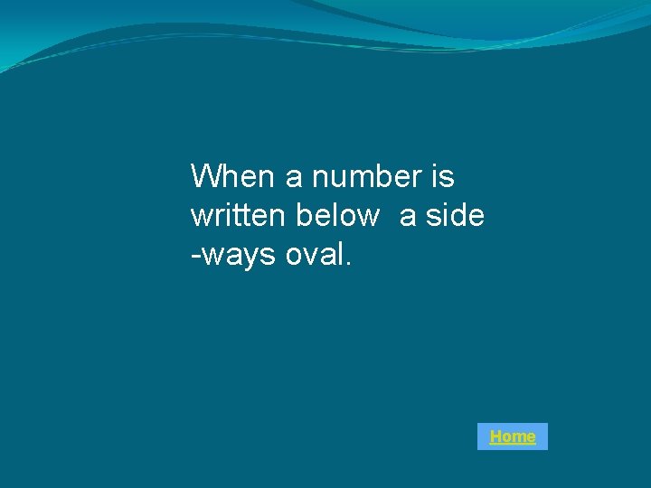 When a number is written below a side -ways oval. Home 