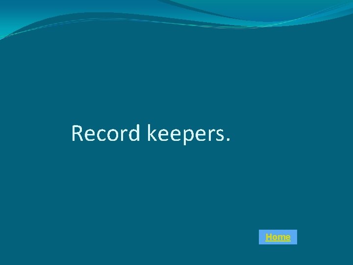 Record keepers. Home 