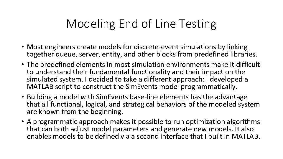 Modeling End of Line Testing • Most engineers create models for discrete-event simulations by