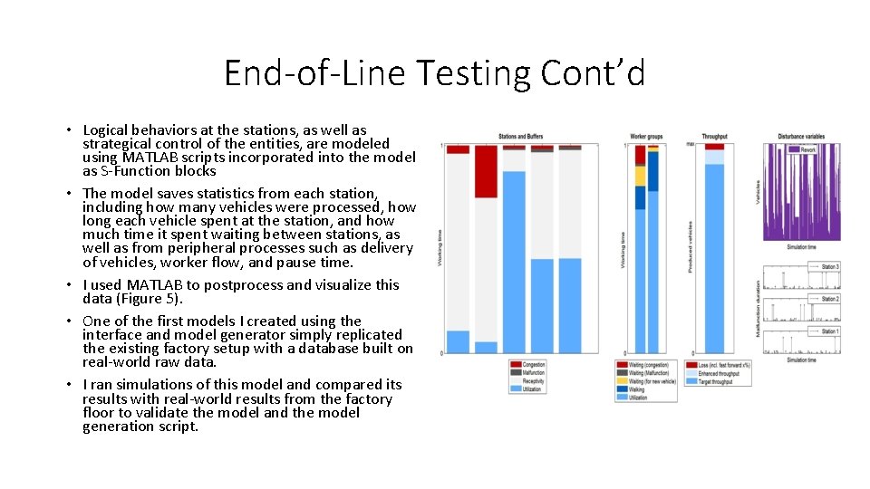 End-of-Line Testing Cont’d • Logical behaviors at the stations, as well as strategical control
