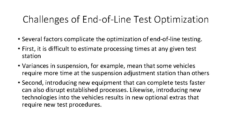 Challenges of End-of-Line Test Optimization • Several factors complicate the optimization of end-of-line testing.