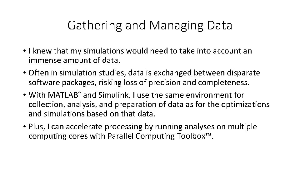 Gathering and Managing Data • I knew that my simulations would need to take