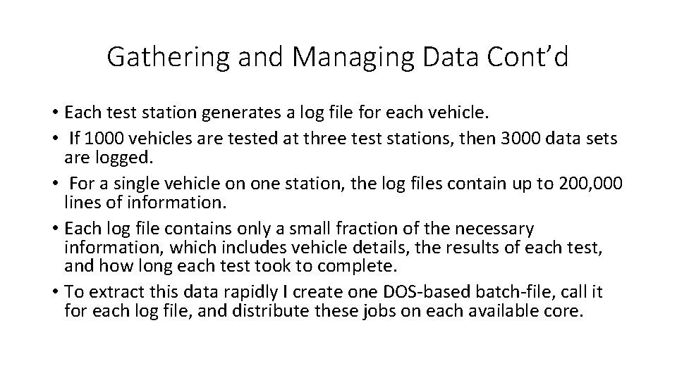 Gathering and Managing Data Cont’d • Each test station generates a log file for