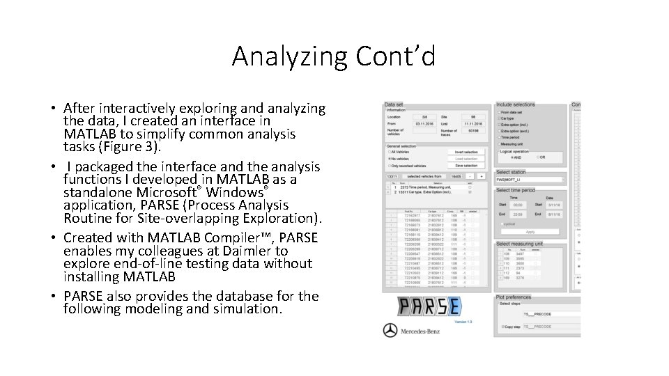 Analyzing Cont’d • After interactively exploring and analyzing the data, I created an interface