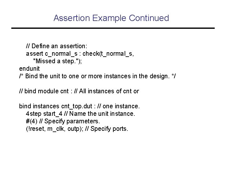 Assertion Example Continued // Define an assertion: assert c_normal_s : check(t_normal_s, "Missed a step.