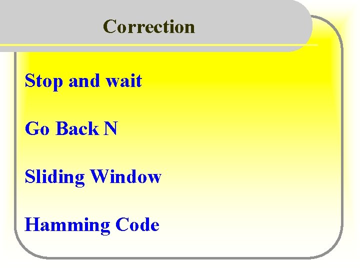 Correction Stop and wait Go Back N Sliding Window Hamming Code 