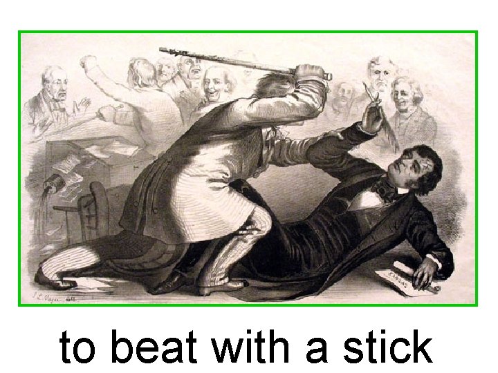 to beat with a stick 