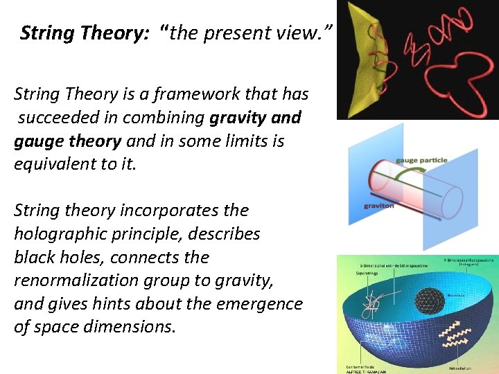 String Theory: “the present view. ” String Theory is a framework that has succeeded