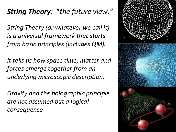 String Theory: “the future view. ” String Theory (or whatever we call it) is