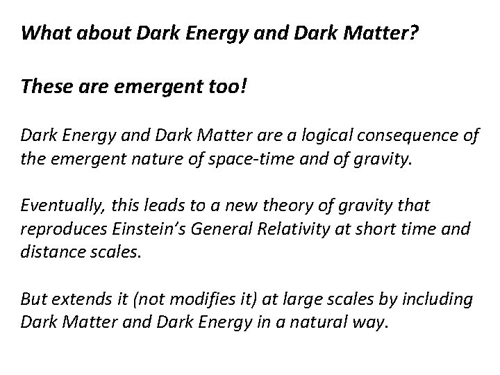 What about Dark Energy and Dark Matter? These are emergent too! Dark Energy and