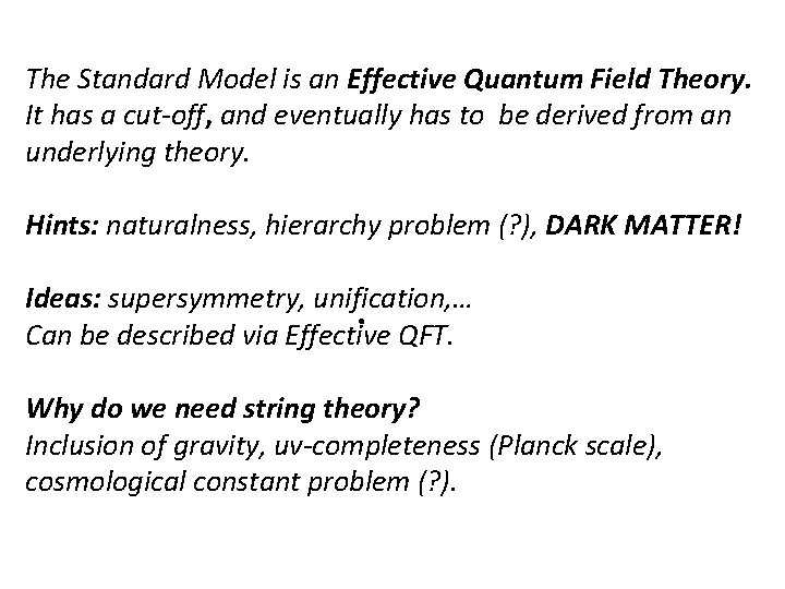 The Standard Model is an Effective Quantum Field Theory. It has a cut-off, and