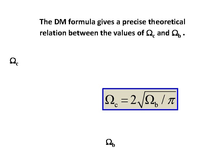 The DM formula gives a precise theoretical relation between the values of Wc and