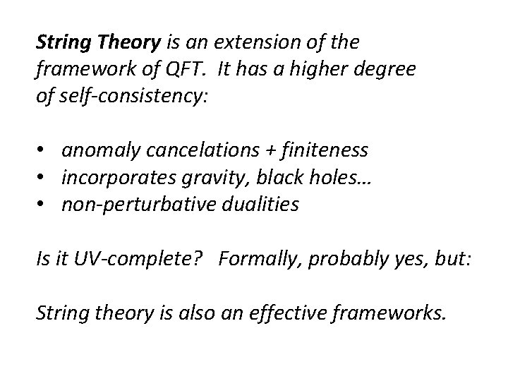 String Theory is an extension of the framework of QFT. It has a higher