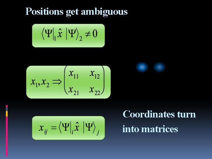 Positions get ambiguous Coordinates turn into matrices 