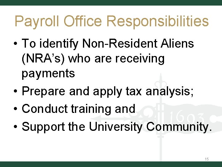 Payroll Office Responsibilities • To identify Non-Resident Aliens (NRA’s) who are receiving payments • Payroll Office Responsibilities • To identify Non-Resident Aliens (NRA’s) who are receiving payments •