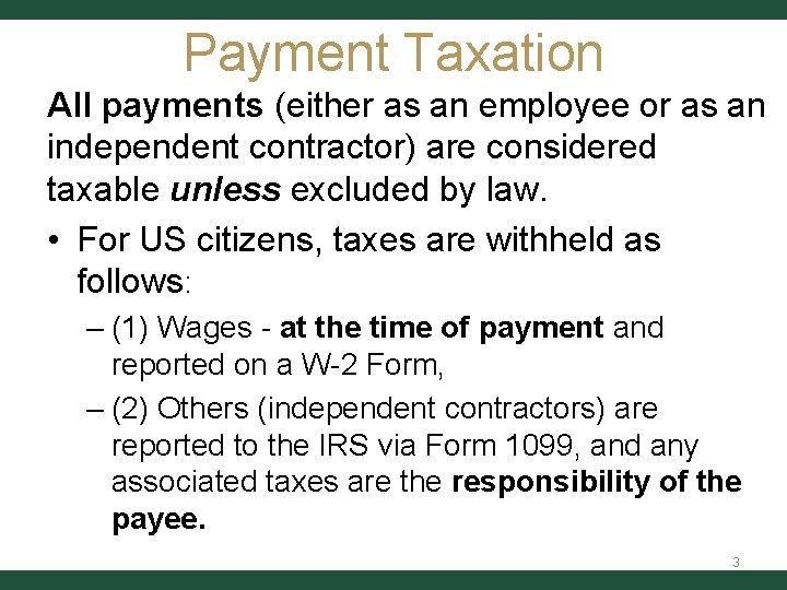 Payment Taxation All payments (either as an employee or as an independent contractor) are Payment Taxation All payments (either as an employee or as an independent contractor) are