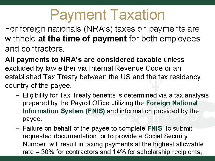 Payment Taxation For foreign nationals (NRA’s) taxes on payments are withheld at the time Payment Taxation For foreign nationals (NRA’s) taxes on payments are withheld at the time