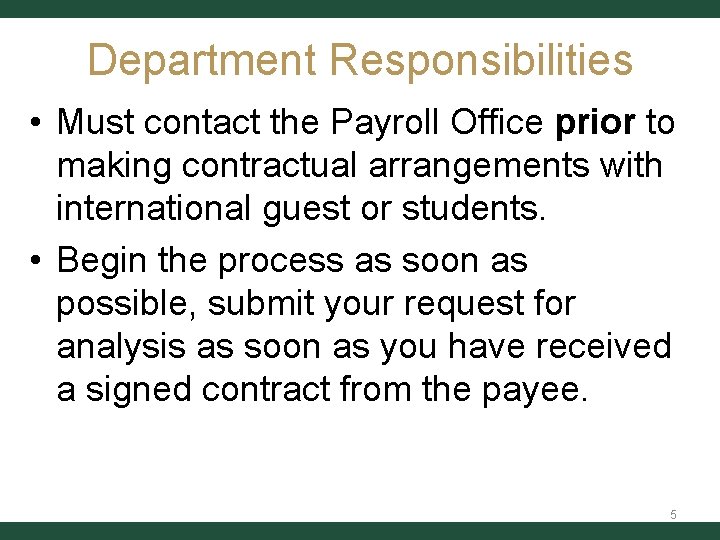 Department Responsibilities • Must contact the Payroll Office prior to making contractual arrangements with Department Responsibilities • Must contact the Payroll Office prior to making contractual arrangements with