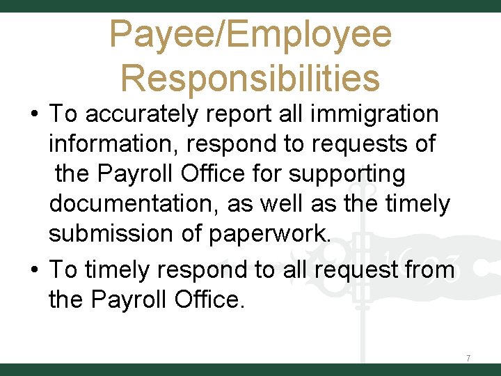 Payee/Employee Responsibilities • To accurately report all immigration information, respond to requests of the Payee/Employee Responsibilities • To accurately report all immigration information, respond to requests of the