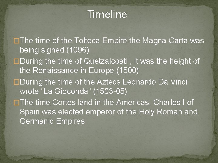 Timeline �The time of the Tolteca Empire the Magna Carta was being signed. (1096)