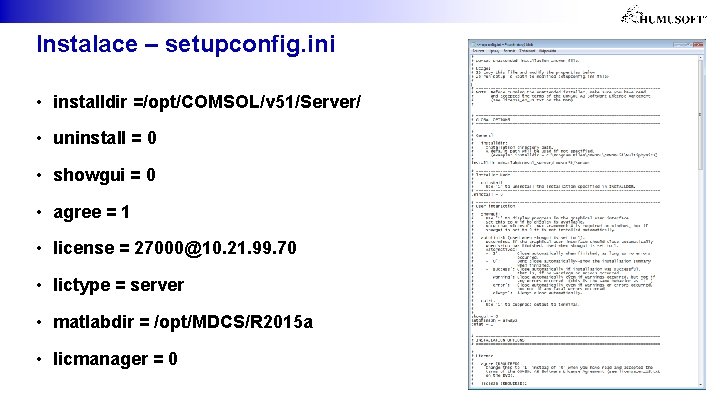 Instalace – setupconfig. ini • installdir =/opt/COMSOL/v 51/Server/ • uninstall = 0 • showgui