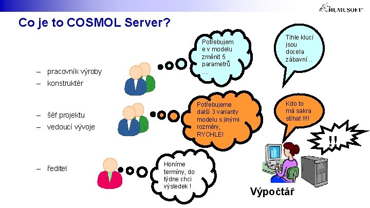 Co je to COSMOL Server? Potřebujem e v modelu změnit 5 parametrů. . –