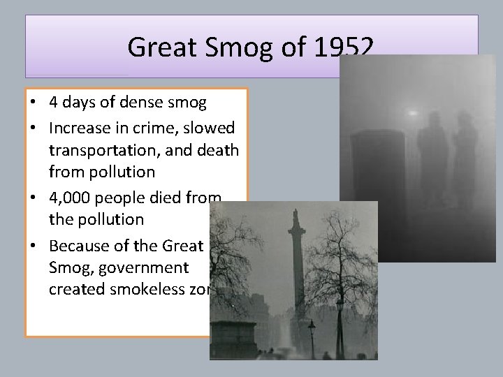 Great Smog of 1952 • 4 days of dense smog • Increase in crime,