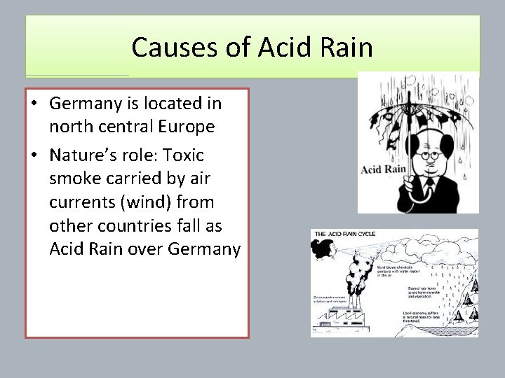 Causes of Acid Rain • Germany is located in north central Europe • Nature’s