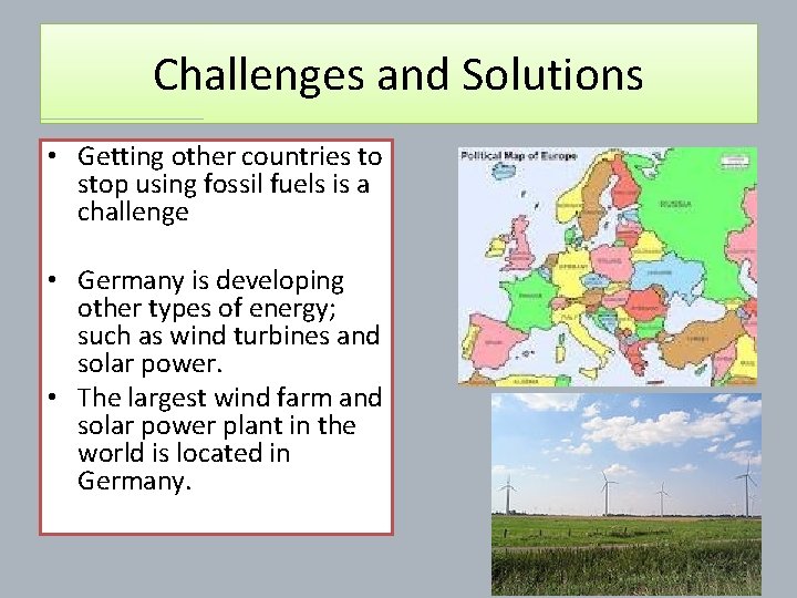 Challenges and Solutions • Getting other countries to stop using fossil fuels is a