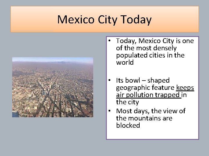 Mexico City Today • Today, Mexico City is one of the most densely populated