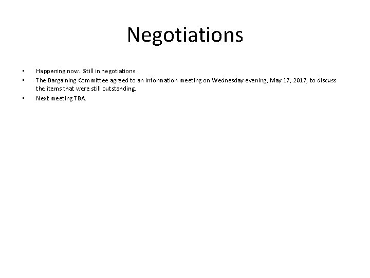 Negotiations • • • Happening now. Still in negotiations. The Bargaining Committee agreed to