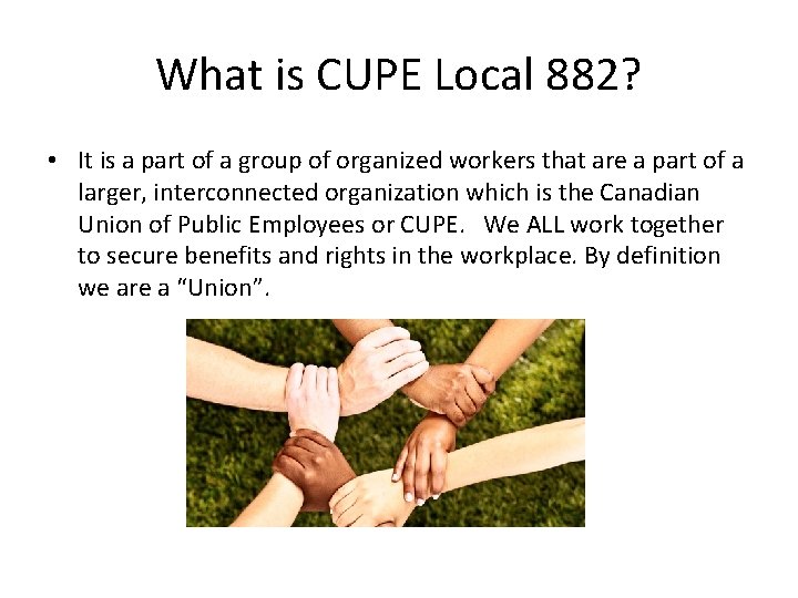 What is CUPE Local 882? • It is a part of a group of