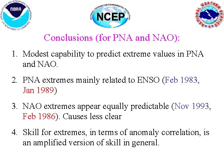 Conclusions (for PNA and NAO): 1. Modest capability to predict extreme values in PNA Conclusions (for PNA and NAO): 1. Modest capability to predict extreme values in PNA