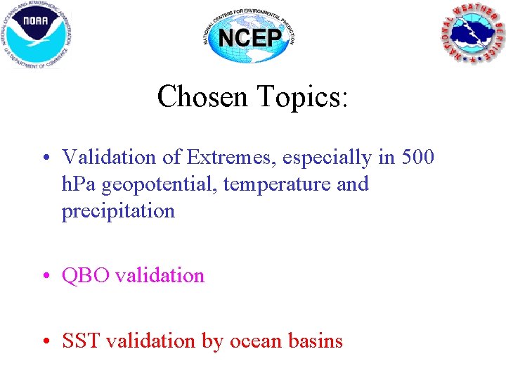 Chosen Topics: • Validation of Extremes, especially in 500 h. Pa geopotential, temperature and Chosen Topics: • Validation of Extremes, especially in 500 h. Pa geopotential, temperature and