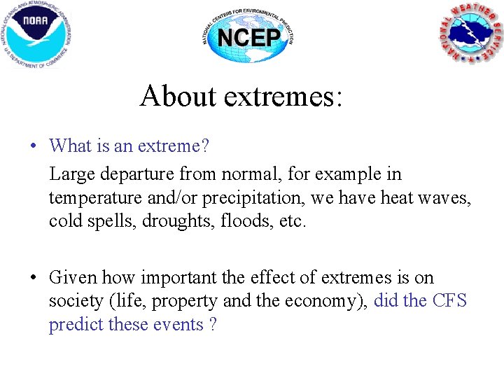 About extremes: • What is an extreme? Large departure from normal, for example in About extremes: • What is an extreme? Large departure from normal, for example in