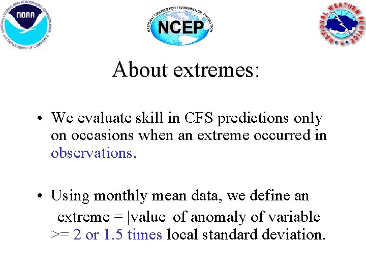 About extremes: • We evaluate skill in CFS predictions only on occasions when an About extremes: • We evaluate skill in CFS predictions only on occasions when an