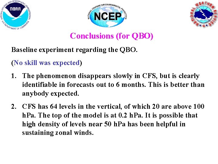 Conclusions (for QBO) Baseline experiment regarding the QBO. (No skill was expected) 1. The Conclusions (for QBO) Baseline experiment regarding the QBO. (No skill was expected) 1. The