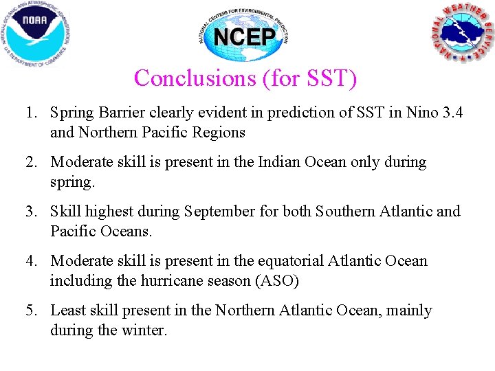 Conclusions (for SST) 1. Spring Barrier clearly evident in prediction of SST in Nino Conclusions (for SST) 1. Spring Barrier clearly evident in prediction of SST in Nino