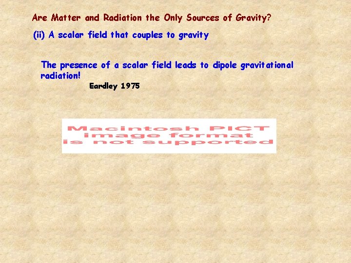 Are Matter and Radiation the Only Sources of Gravity? (ii) A scalar field that Are Matter and Radiation the Only Sources of Gravity? (ii) A scalar field that