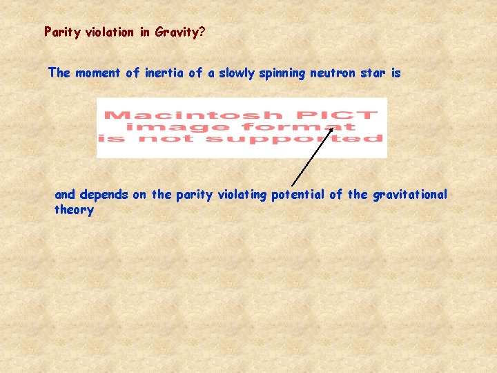 Parity violation in Gravity? The moment of inertia of a slowly spinning neutron star Parity violation in Gravity? The moment of inertia of a slowly spinning neutron star