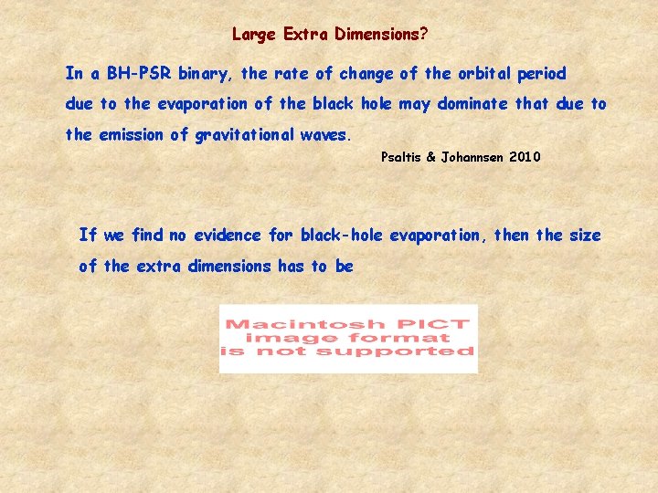 Large Extra Dimensions? In a BH-PSR binary, the rate of change of the orbital Large Extra Dimensions? In a BH-PSR binary, the rate of change of the orbital