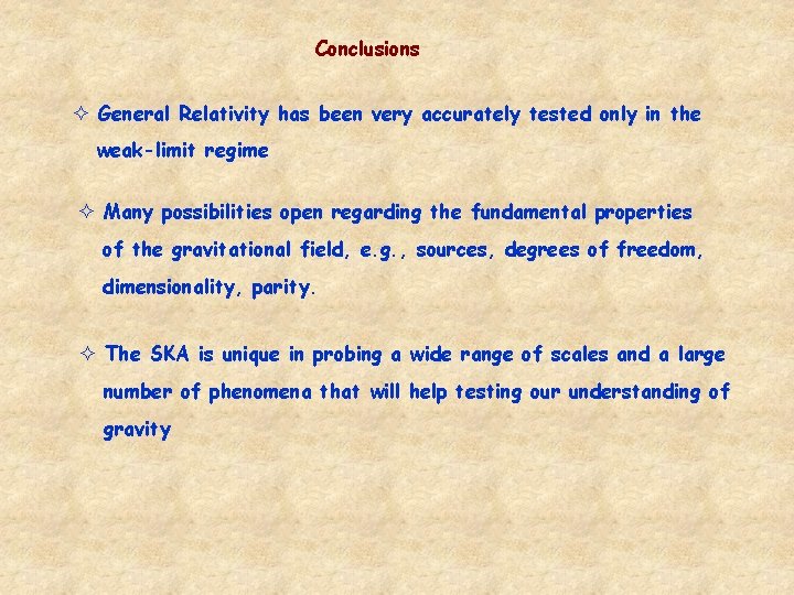 Conclusions ² General Relativity has been very accurately tested only in the weak-limit regime Conclusions ² General Relativity has been very accurately tested only in the weak-limit regime