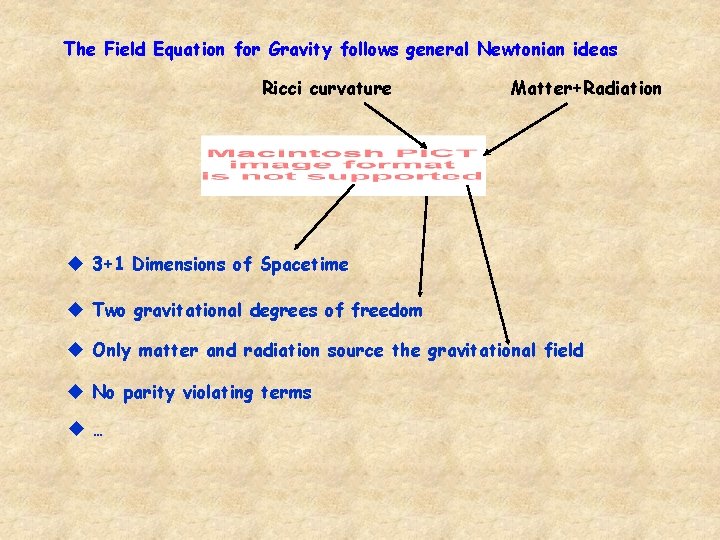 The Field Equation for Gravity follows general Newtonian ideas Ricci curvature Matter+Radiation u 3+1 The Field Equation for Gravity follows general Newtonian ideas Ricci curvature Matter+Radiation u 3+1