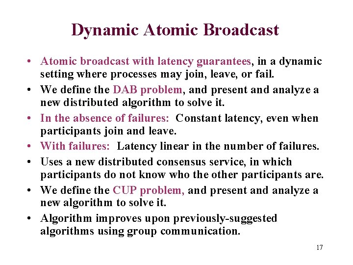 Dynamic Atomic Broadcast • Atomic broadcast with latency guarantees, in a dynamic setting where