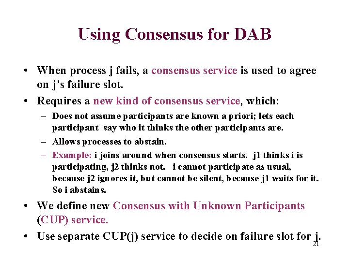 Using Consensus for DAB • When process j fails, a consensus service is used
