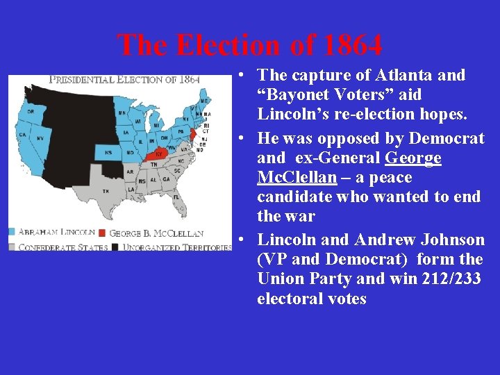 The Election of 1864 • The capture of Atlanta and “Bayonet Voters” aid Lincoln’s